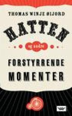 Hatten og andre forstyrrende momenter - kortprosa