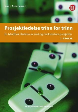 Prosjektledelse trinn for trinn - en håndbok i ledelse av små og mellomstore prosjekter (SMPer)