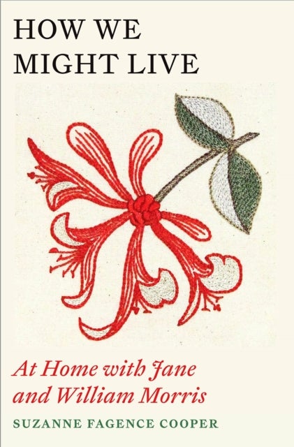 How We Might Live - At Home with Jane and William Morris