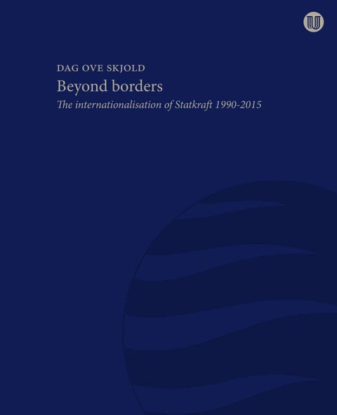 Beyond borders - the internationalisation of Statkraft 1990-2015
