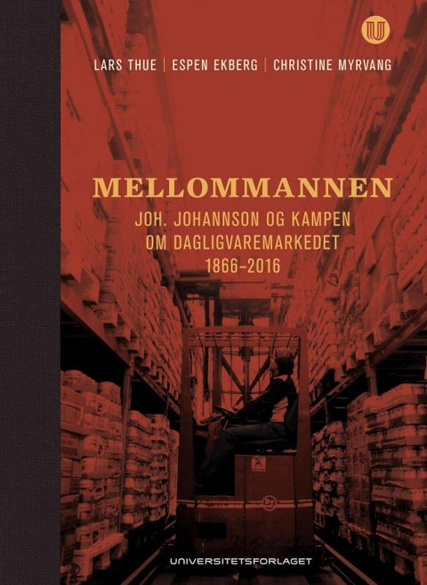 Mellommannen - Joh. Johannson og kampen om dagligvaremarkedet 1866-2016