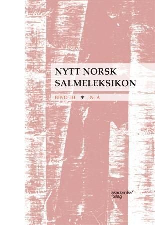 Nytt norsk salmeleksikon - Bind III : N-Å