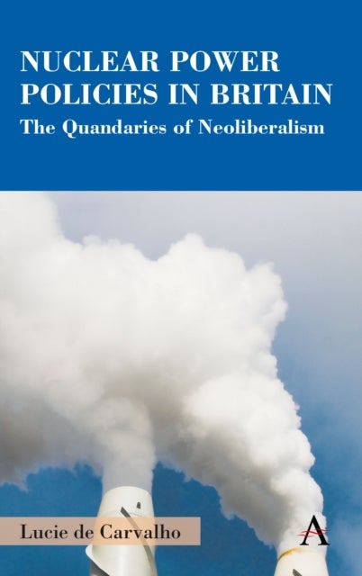 Nuclear Power Policies in Britain - The Quandaries of Neoliberalism