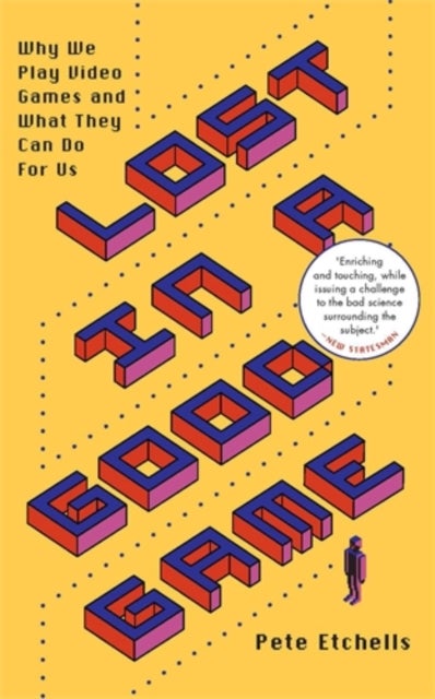 Lost in a Good Game - Why we play video games and what they can do for us
