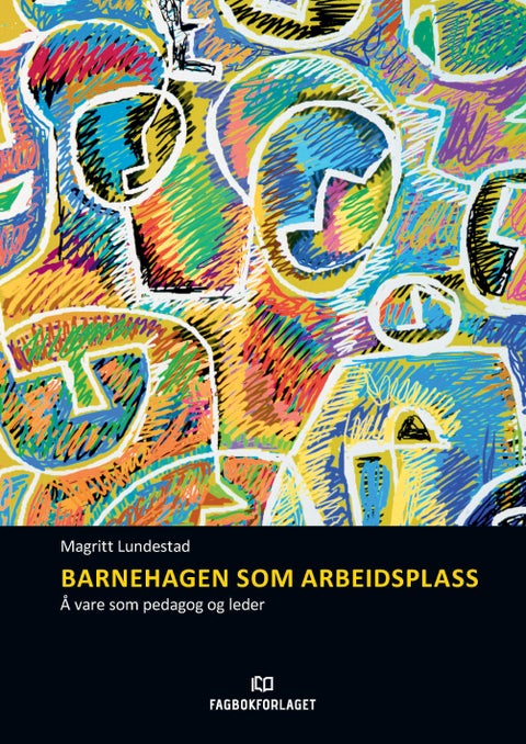 Barnehagen som arbeidsplass - å vare som pedagog og leder