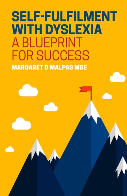 Self-fulfilment with Dyslexia - A Blueprint for Success