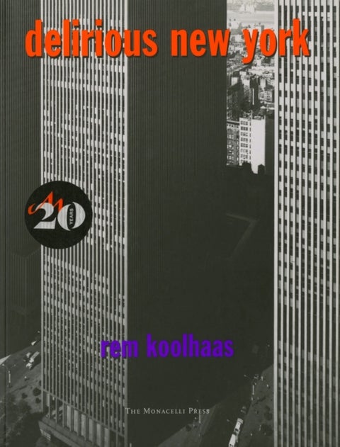 Delirious New York - A Retroactive Manifesto for Manhattan