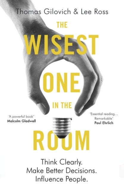 The Wisest One in the Room - Think Clearly. Make Better Decisions. Influence People.