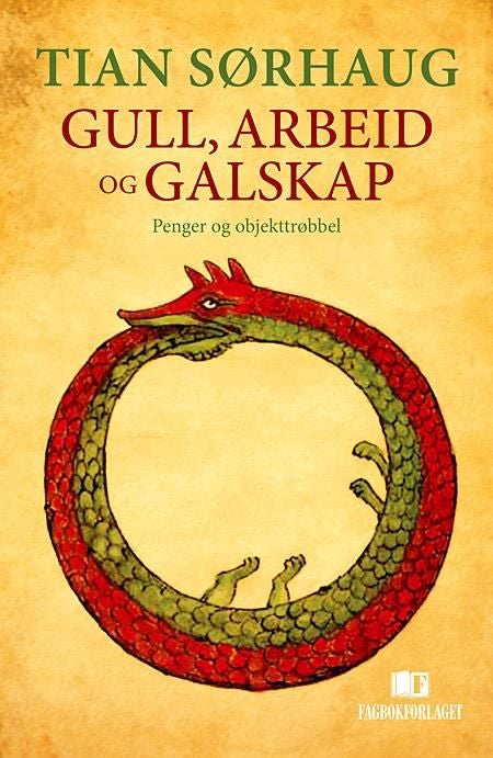 Gull, arbeid og galskap - penger og objekttrøbbel
