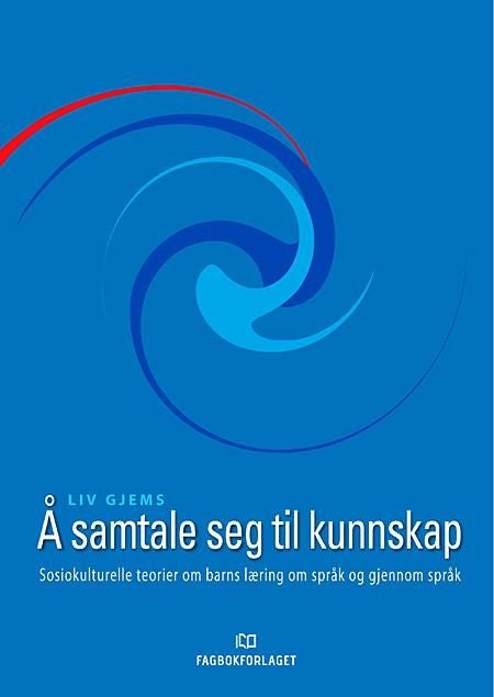 Å samtale seg til kunnskap - sosiokulturelle teorier om barns læring om språk og gjennom språk