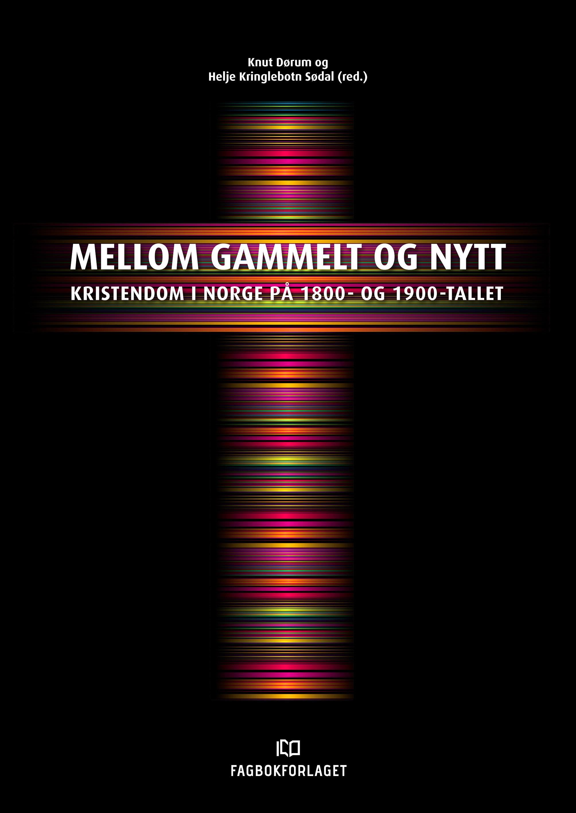 Mellom gammelt og nytt - kristendom i Norge på 1800- og 1900-tallet