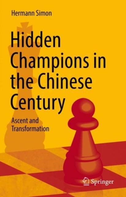 Hidden Champions in the Chinese Century - Ascent and Transformation