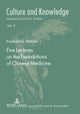 Five Lectures on the Foundations of Chinese Medicine