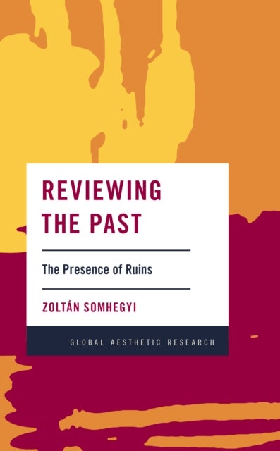 Reviewing the Past - The Presence of Ruins