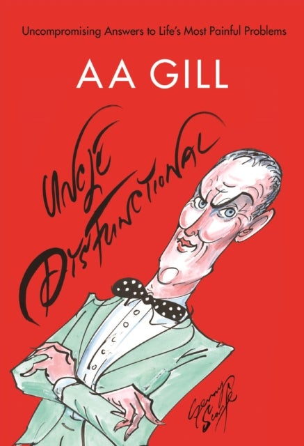 Uncle Dysfunctional - Uncompromising Answers to Life's Most Painful Problems