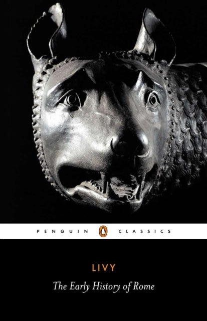 The Early History of Rome - books I-V of The history of Rome from its foundations
