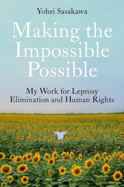 Making the Impossible Possible - My Work for Leprosy Elimination and Human Rights