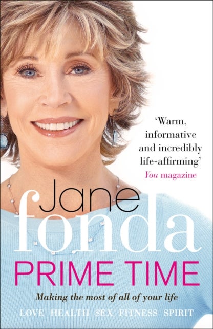 Prime Time - Love, Health, Sex, Fitness, Friendship, Spirit; Making the Most of All of Your Life