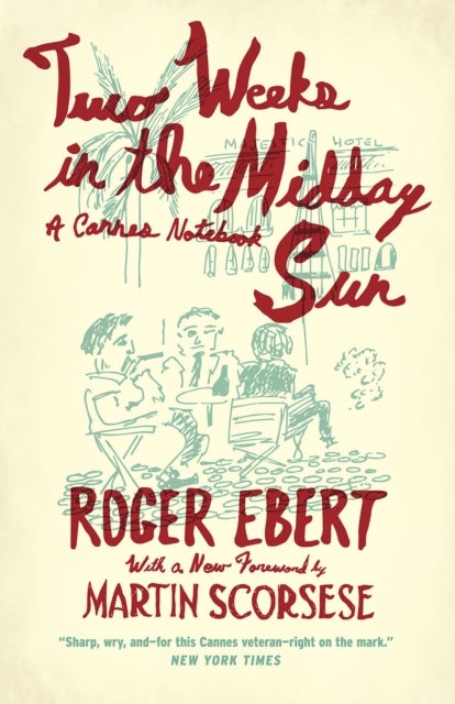 Two Weeks in the Midday Sun - A Cannes Notebook