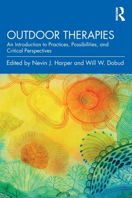 Outdoor Therapies - An Introduction to Practices, Possibilities, and Critical Perspectives