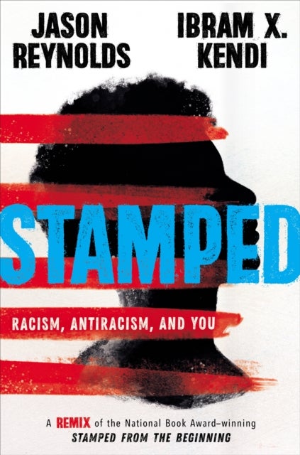 Stamped: Racism, Antiracism, and You - A Remix of the National Book Award-winning Stamped from the Beginning