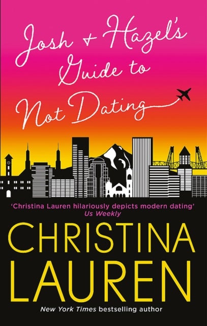 Josh and Hazel's Guide to Not Dating - the perfect laugh out loud, friends to lovers romcom from the author of The Unhoneymooners
