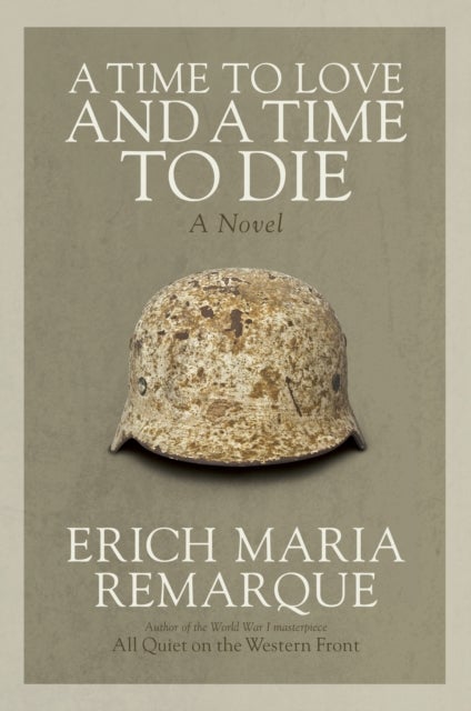 A Time to Love and a Time to Die - A Novel