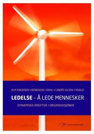 Ledelse - å lede mennesker - dynamiske krefter i organisasjoner