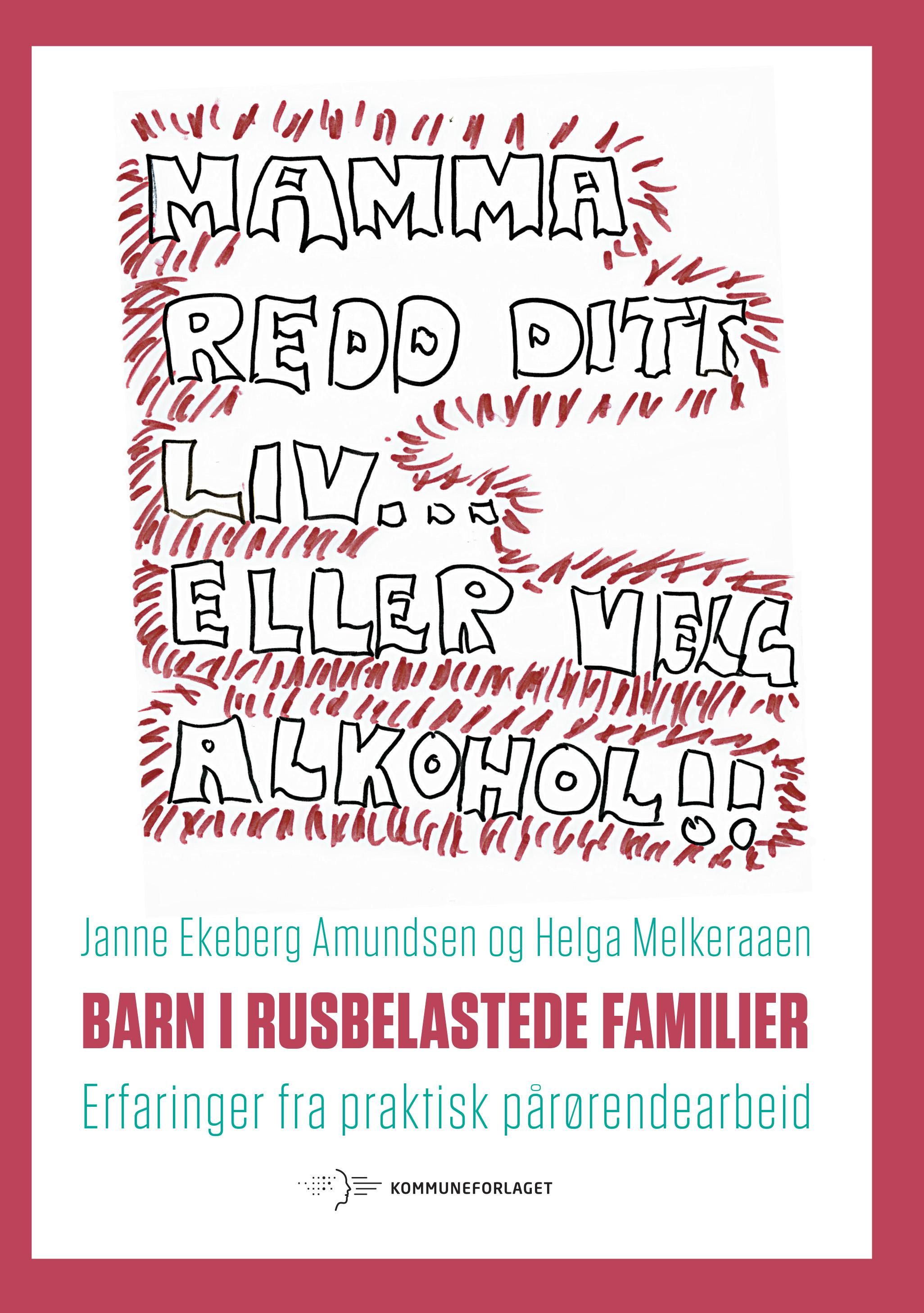 Barn i rusbelastede familier - erfaringer fra praktisk pårørendearbeid