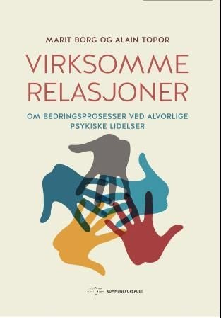 Virksomme relasjoner - om bedringsprosesser ved alvorlige psykiske lidelser