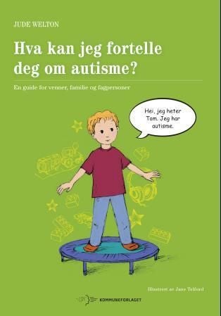 Hva kan jeg fortelle deg om autisme? - en guide for venner, familie og fagpersoner
