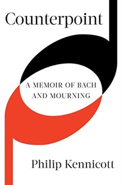 Counterpoint - A Memoir of Bach and Mourning