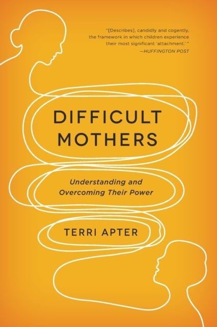 Difficult Mothers - Understanding and Overcoming Their Power