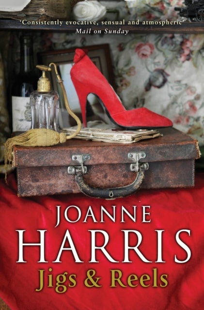 Jigs & Reels - a collection of captivating and surprising short stories from Joanne Harris, the bestselling author of Chocolat