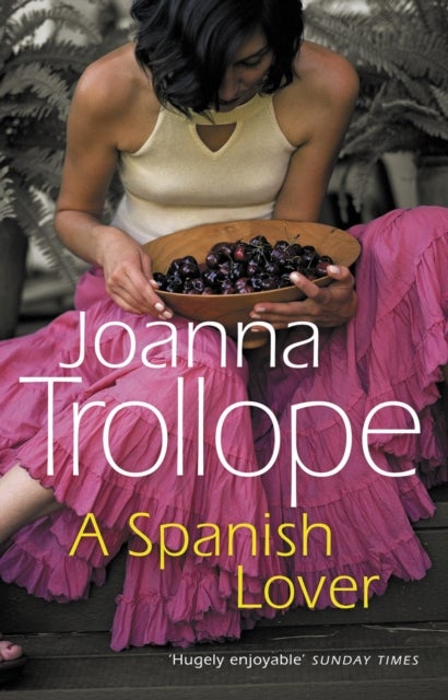 A Spanish Lover - a compelling and engaging novel from one of Britain’s most popular authors, bestseller Joanna Trollope