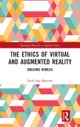 The Ethics of Virtual and Augmented Reality