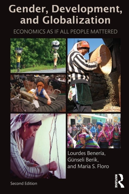Gender, Development and Globalization - Economics as if All People Mattered