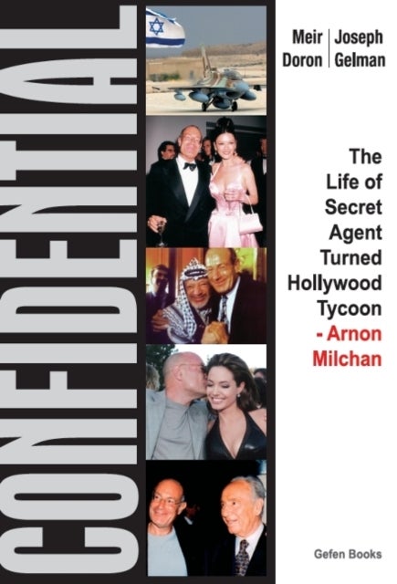 Confidential - The Life of Secret Agent Turned Hollywood Tycoon - Arnon Milchan