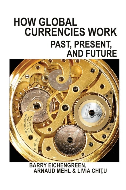 How Global Currencies Work - Past, Present, and Future