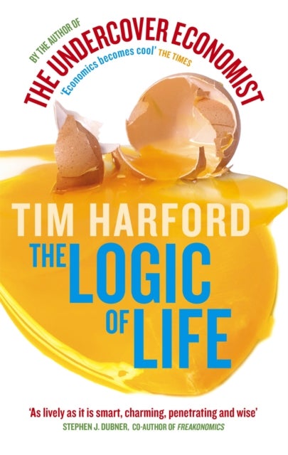The Logic Of Life - Uncovering the New Economics of Everything