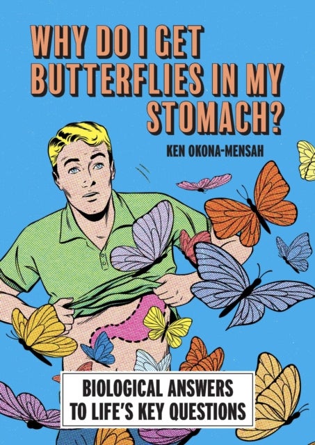 Why Do I Get Butterflies In My Stomach? - Biological Answers to Life’s Key Questions