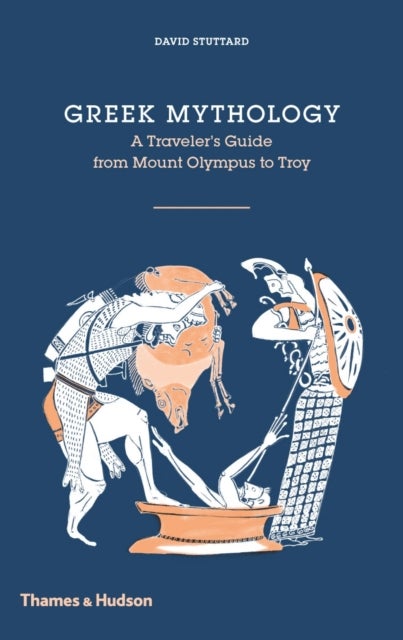 Greek Mythology - A Traveller's Guide from Mount Olympus to Troy