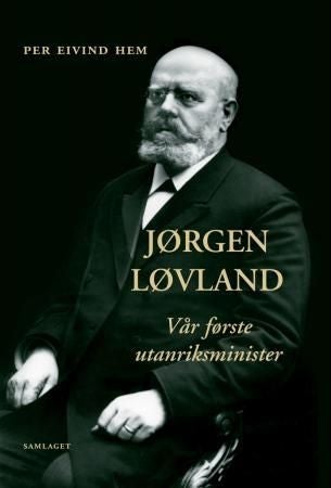 Jørgen Løvland - vår første utanriksminister