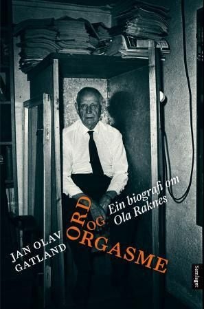 Ord og orgasme - ein biografi om Ola Raknes