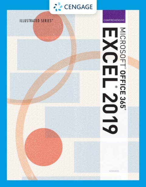 Illustrated MicrosoftA¿ Office 365A¿ & ExcelA¿ 2019 Comprehensive