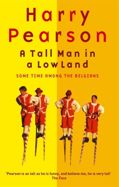A Tall Man In A Low Land - Some Time Among the Belgians