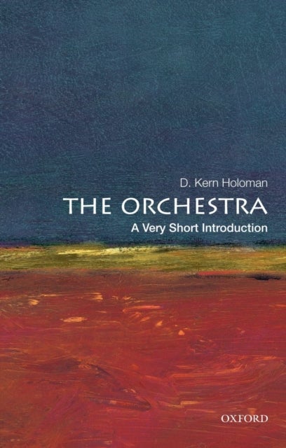The Orchestra: A Very Short Introduction - A Very Short Introduction