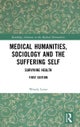 Medical Humanities, Sociology and the Suffering Self