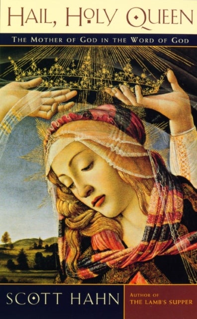 Hail, Holy Queen - The Mother of God in the Word of God