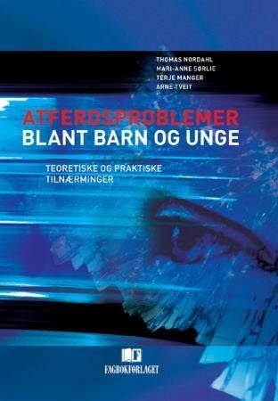 Atferdsproblemer blant barn og unge - teoretiske og praktiske tilnærminger
